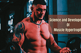 Science and Development of Muscle Hypertrophy