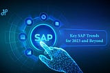 Key SAP Trends for 2023 and Beyond