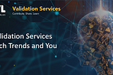 Validation Services: Tech Trends and You | IVL Global