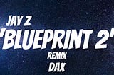 Dax — Jay Z “Blueprint 2” Remix [Official Video]