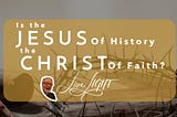 Jesus of History Christ of Faith