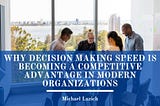 Why Decision Making Speed Is Becoming a Competitive Advantage in Modern Organizations