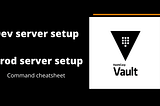 Hashicorp Vault | Dev and Prod server setup | Unseal | Policies | TLS setup