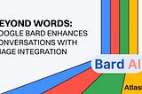 How to Optimize Your Image Search Using Google Bard: A Step-by-Step Guide