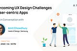 Apxor’s Discussion with Amit Chowdhury — Head of Design @ Samsung India