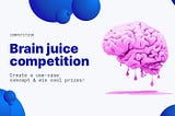 Brain juice competition