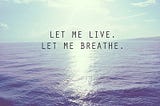 let me be.