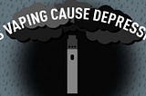 Does Vaping Cause Depression?