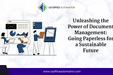 Unleashing the Pwer of Document Management : Going Paperless foa a Sustainable Future