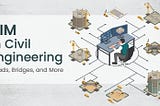The Transformative Impact of BIM on Civil Engineering