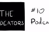 Ideators #10 — Podcast