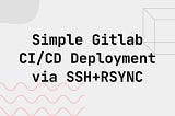 Simple Gitlab CI/CD Deployment via SSH+RSYNC