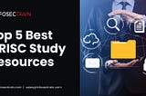 Top 5 Best CRISC Study Resources