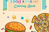 Food & Snacks Coloring Book | Stress relievers, Easy and Simple Designs