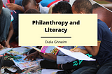 Philanthropy and Literacy | Diala Ghneim | Philanthropy & Community Involvement