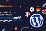 Extend Customer Reach with a Multi-Language WordPress Website