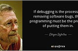 Quote on Debugging by Edsger Dijkstra