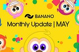 BANANO Monthly Update #73 (May 2024)