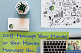 Manage Your Money Or Your Money Manages You