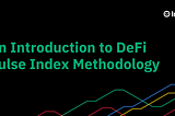 An Introduction to DeFi Pulse Index Methodology