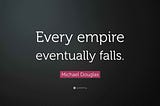 Every Empire Falls From the Inside