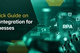 A Quick Guide on RPA Integration for Businesses