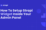 How To Build an Admin Panel Widget Plugin For Strapi