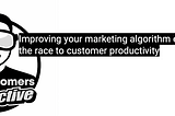 Get Customers Productive: Episode #23: The Algorithm Wars