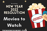 Take Your New Year 2022 Resolution by watching these movies