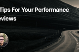 6 Tips For Your Performance Reviews