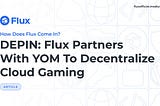 DEPIN：Flux 与 YOM 合作去中心化云游戏