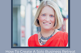EP74: How To Create A Solo Business Retreat with Melanie Padgett Powers — The MSL Collective