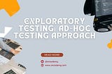 Exploratory Testing: Ad-hoc Testing Approach — BlogBursts 100% Free Guest Posting Website