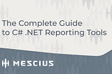 The Complete Guide to C# .NET Reporting Tools