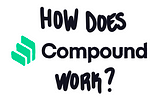 How does Compound work?