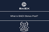 What is BAEX Bonus Pool?