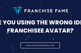 Are you using the wrong ideal franchisee avatar?