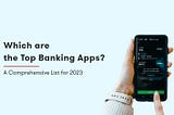 Top 10 Mobile Banking Apps: A Comprehensive List