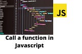 How to call a function in Javascript