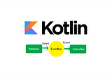 Lets build an Eventbus using Kotlin