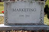 Marketing is Not Dead. But it Has Surely Changed Again.