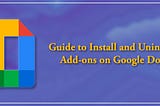 Guide to Install and Uninstall Add-ons on Google Docs