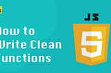 JavaScript Tips: How to Write Clean Functions