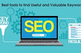 3 Best SEO tools to find Useful and Valuable Keywords