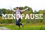 Here’s to Menopause