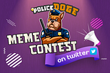 [PoliceDOGE] MEME Contest on Twitter