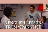 3 Lessons from ‘Spanglish’ to Improve Your English Speaking