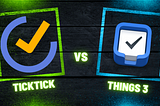 Should You Ditch Things 3 for TickTick?