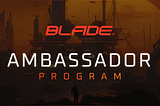 Blade Games Ambassador Program Application is Now LIVE!