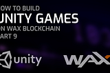 Create Games On WAX Using Unity, Part 9 — Ending The Game